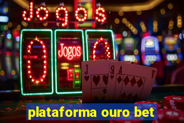 plataforma ouro bet